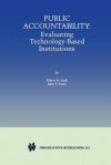 Public Accountability: Evaluating Technology-Based Institutions - Albert N. Link, John T. Scott