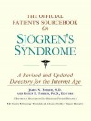 The Official Patient's Sourcebook on Sjvgren's Syndrome: A Revised and Updated Directory for the Internet Age - ICON Health Publications