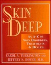 Skin Deep: An A Z Of Skin Disorders, Treatments And Health - Carol Turkington, Jeffrey S. Dover