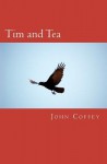 Tim and Tea - John Coffey