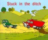 Stuck in the Ditch (Rigby PM Benchmark Collection Level 9) - Annette Smith, Vaughan Duck