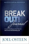 Break Out! Journal: A Guide to Go Beyond Your Barriers and Live an Extraordinary Life - Joel Osteen