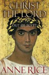 Christ The Lord: Out Of Egypt: A Novel - Anne Rice