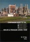 Companion Guide ASME BPVC: Criteria & Commentary Select Aspects ASME Boiler, Press Vesl & Piping Codes - K.R. Rao