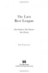 The Last Best League: One Summer, One Season, One Dream - Jim Collins, James Maddison Collins