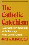 Catholic Catechism - John A. Hardon