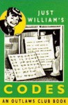 Just William's codes: featuring Richmal Crompton's Just-William and the outlaws - David Mostyn