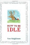 How to be Idle - Tom Hodgkinson