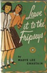 Leave It To The Fripseys - Madye Lee Chastain