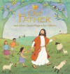 Our Father: And Other Classic Prayers For Children - Lois Rock, Sophie Allsopp