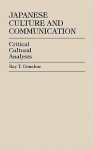 Japanese Culture and Communication: Critical Cultural Analysis - Ray T. Donahue