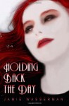 Holding Back the Day - Jamie Wasserman, Anna Maśka