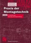 Praxis Der Montagetechnik: Produktdesign, Planung, Systemgestaltung - Peter Konold, Herbert Reger, Stefan Hesse