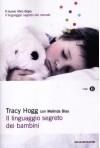 Il linguaggio segreto dei bambini - Tracy Hogg, Melinda Blau, Chiara Libero