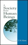 Society Fit for Human Beings - Elie Maynard Adams