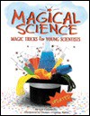 Magical Science: Magic Tricks for Young Scientists - Eric Ladizinsky, Dianne O'Quinn Burke