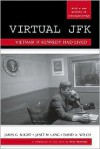 Virtual JFK: Vietnam If Kennedy Had Lived - James G. Blight, Janet M. Lang, David A. Welch, Fredrik Logevall