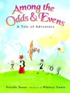 Among the Odds & Evens: A Tale of Adventure - Priscilla Turner