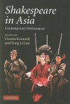 Shakespeare in Asia: Contemporary Performance - Dennis Kennedy, Li Lan Yong