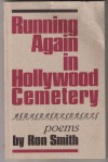 Running Again in Hollywood Cemetery: Poems - Ron Smith