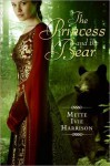 The Princess and the Bear - Mette Ivie Harrison