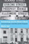 Archaeology and the Modern World: Colonial Transcripts in South Africa and Chesapeake - Martin Hall