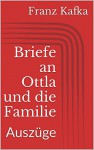 Briefe an Ottla und die Familie. Auszüge - Franz Kafka