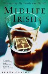 Midlife Irish: Discovering My Family and Myself - Frank Gannon