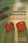 Credit Risk Management: Basic Concepts: Financial Risk Components, Rating Analysis, Models, Economic and Regulatory Capital - Tony Van Gestel, Lyn Thomas