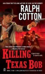 Killing Texas Bob - Ralph Cotton