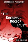 The Dreadful Doctor Faust - K.H. Koehler