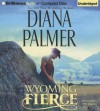 Wyoming Fierce (Wyoming Men) - Diana Palmer, Phil Gigante