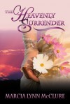 The Heavenly Surrender - Marcia Lynn McClure