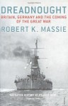 Dreadnought: Britain, Germany and the Coming of the Great War - Robert K. Massie