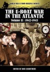 The U-Boat War in the Atlantic Volume 2: 1942-1943 - Bob Carruthers