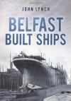 Belfast Built Ships - John Lynch