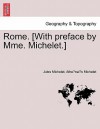 Rome. [With Preface by Mme. Michelet.] - Jules Michelet, Athenais Michelet