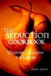 The Seduction Cookbook: Culinary Creations for Lovers - Diane Brown