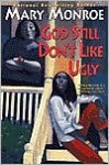 God Still Don't like Ugly (God Don't Like Ugly, #2) - Mary Monroe