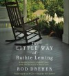 The Little Way of Ruthie Leming: A Southern Girl, a Small Town, and the Secret of a Good Life - Rod Dreher