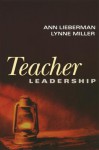 Teacher Leadership - Ann Lieberman, Lynne Miller