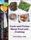 Kitchen Myths - Facts and Fiction About Food and Cooking - Peter Aitken