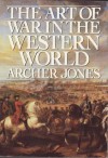 The Art of War in the Western World - Archer Jones