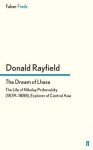 The Dream of Lhasa: The Life of Nikolay Przhevalsky (1839?1888), Explorer of Central Asia - Donald Rayfield