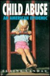 Child Abuse: An American Epidemic - Elaine Landau