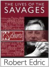 The Lives Of The Savages - Robert Edric, Jon L. Breen