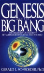 Genesis and the Big Bang Theory: The Discovery Of Harmony Between Modern Science And The Bible - Gerald Schroeder