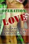 Operation Love - Melissa Schroeder, Alyssa Brooks, Karen Monroe