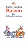 Katzen. Eine Gebrauchsanweisung - Celia Haddon, Nora Mannhart