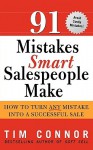 91 Mistakes Smart Salespeople Make: How to Turn Any Mistake Into a Successful Sale - Tim Connor